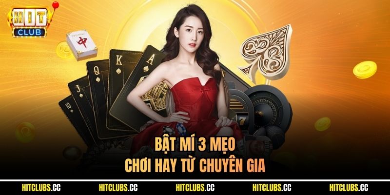 Bật mí 3 mẹo chơi hay từ chuyên gia