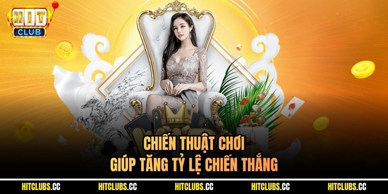 Chiến thuật chơi giúp tăng tỷ lệ chiến thắng